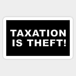 Taxation is theft! Magnet